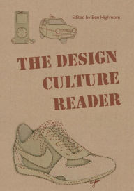 Title: The Design Culture Reader / Edition 1, Author: Ben Highmore