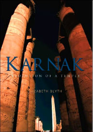 Title: Karnak: Evolution of a Temple / Edition 1, Author: Elizabeth Blyth