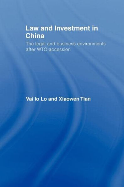 Law and Investment in China: The Legal and Business Environment after China's WTO Accession / Edition 1