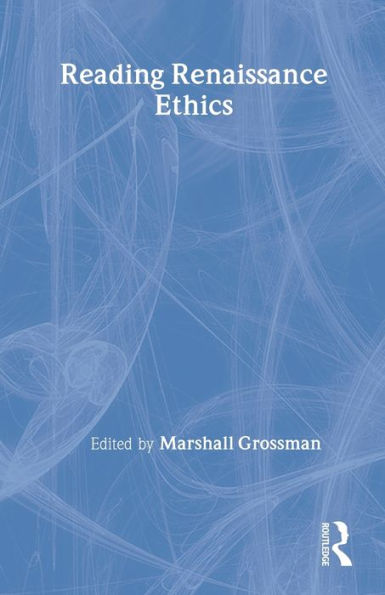 Reading Renaissance Ethics / Edition 1