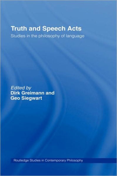Truth and Speech Acts: Studies in the Philosophy of Language