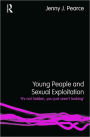 Young People and Sexual Exploitation: 'It's Not Hidden, You Just Aren't Looking'
