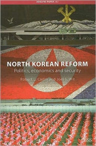 Title: North Korean Reform: Politics, Economics and Security, Author: Robert L. Carlin