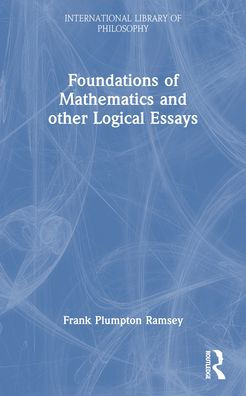 Foundations of Mathematics and other Logical Essays
