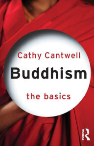 Title: Buddhism: The Basics / Edition 1, Author: Cathy Cantwell