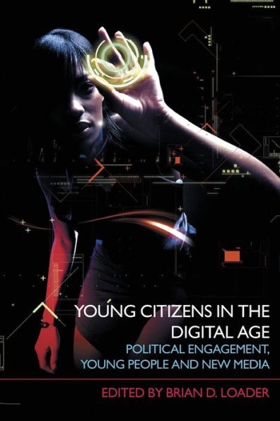 Young Citizens in the Digital Age: Political Engagement, Young People and New Media