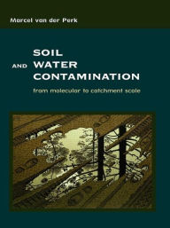 Soil and Water Contamination: From Molecular to Catchment Scale