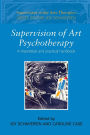 Supervision of Art Psychotherapy: A Theoretical and Practical Handbook / Edition 1