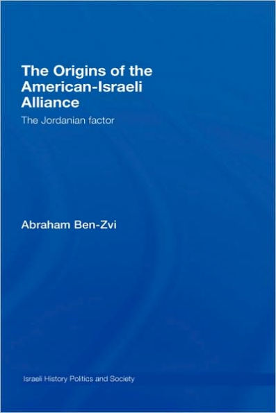 The Origins of the American-Israeli Alliance: The Jordanian Factor