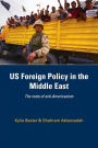 US Foreign Policy in the Middle East: The Roots of Anti-Americanism / Edition 1