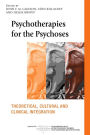 Psychotherapies for the Psychoses: Theoretical, Cultural, and Clinical Integration