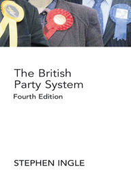 Title: The British Party System: An introduction / Edition 4, Author: Stephen Ingle