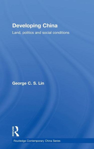 Developing China: Land, Politics and Social Conditions / Edition 1