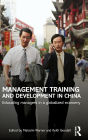 Management Training and Development in China: Educating Managers in a Globalized Economy