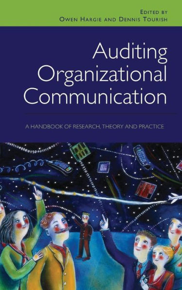 Auditing Organizational Communication: A Handbook of Research, Theory and Practice / Edition 2