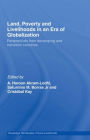 Land, Poverty and Livelihoods in an Era of Globalization: Perspectives from Developing and Transition Countries / Edition 1