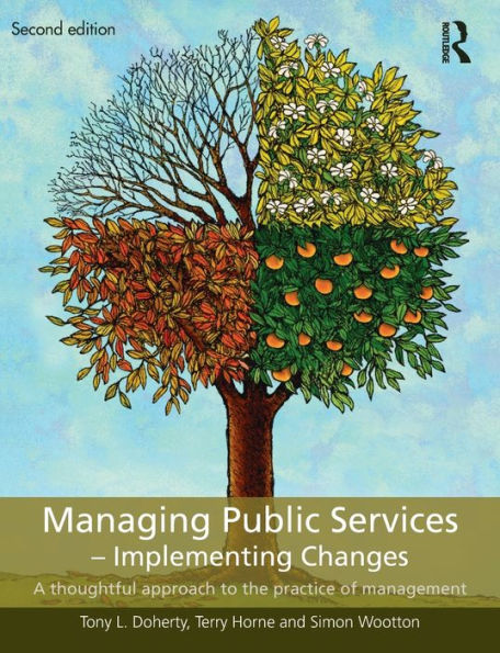 Managing Public Services - Implementing Changes: A thoughtful approach to the practice of management / Edition 2