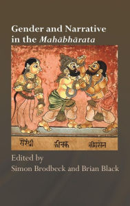 Title: Gender and Narrative in the Mahabharata / Edition 1, Author: Simon Brodbeck