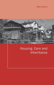 Title: Housing, Care and Inheritance / Edition 1, Author: Misa Izuhara