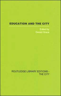 Education and the City: Theory, History and Contemporary Practice / Edition 1