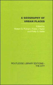 Title: A Geography of Urban Places / Edition 1, Author: Robert G. Putnam