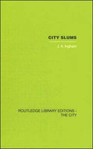 Title: City Slums: A Political Thesis / Edition 1, Author: J.A. Ingham