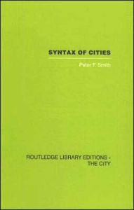 Title: Syntax of Cities / Edition 1, Author: Peter F. Smith