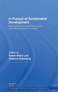 In Pursuit of Sustainable Development: New Governance Practices at the Sub-National Level in Europe / Edition 1