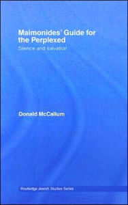 Title: Maimonides' Guide for the Perplexed: Silence and Salvation / Edition 1, Author: Donald McCallum