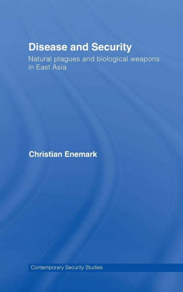 Disease and Security: Natural Plagues and Biological Weapons in East Asia