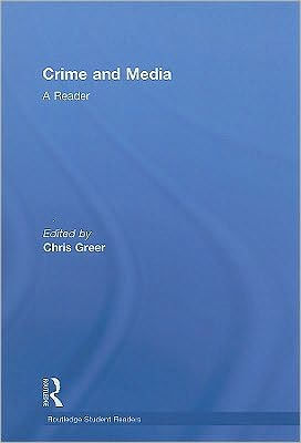 Crime and Media: A Reader / Edition 1