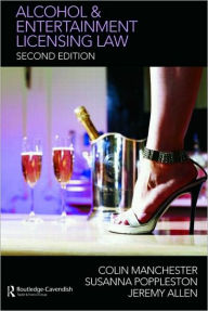 Title: Alcohol and Entertainment Licensing Law / Edition 2, Author: Colin Manchester