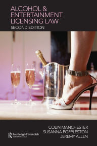 Title: Alcohol and Entertainment Licensing Law, Author: Colin Manchester