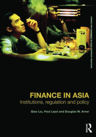 Finance in Asia: Institutions, Regulation and Policy