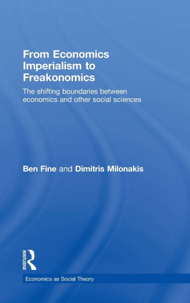 From Economics Imperialism to Freakonomics: The Shifting Boundaries between Economics and other Social Sciences / Edition 1