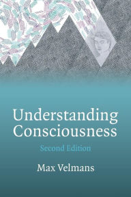 Title: Understanding Consciousness / Edition 2, Author: Max Velmans