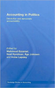 Title: Accounting in Politics: Devolution and Democratic Accountability / Edition 1, Author: Mahmoud Ezzamel