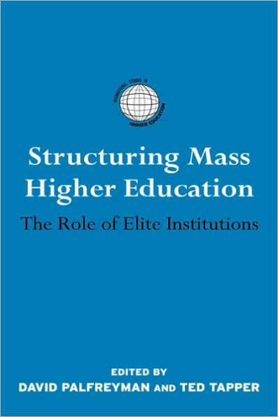 Structuring Mass Higher Education: The Role of Elite Institutions / Edition 1