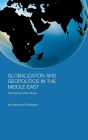 Globalization and Geopolitics in the Middle East: Old Games, New Rules