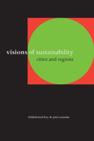 Title: Visions of Sustainability: Cities and Regions / Edition 1, Author: Hildebrand Frey