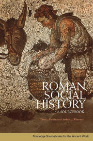 Title: Roman Social History: A Sourcebook / Edition 1, Author: Tim Parkin