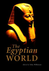 Title: The Egyptian World / Edition 1, Author: Toby Wilkinson