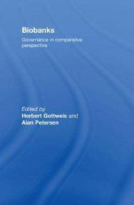 Title: Biobanks: Governance in Comparative Perspective, Author: Herbert Gottweis