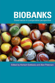 Title: Biobanks: Governance in Comparative Perspective, Author: Herbert Gottweis