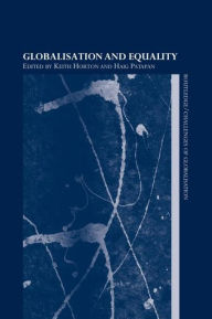 Title: Globalisation and Equality / Edition 1, Author: Keith Horton