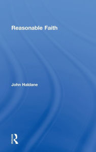 Title: Reasonable Faith, Author: John Haldane