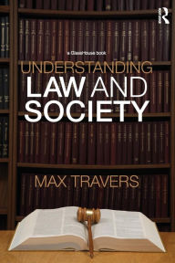 Title: Understanding Law and Society / Edition 1, Author: Max Travers