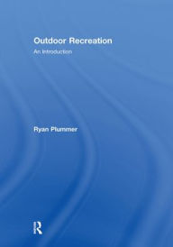Title: Outdoor Recreation: An Introduction / Edition 1, Author: Ryan Plummer