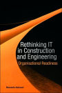 Rethinking IT in Construction and Engineering: Organisational Readiness
