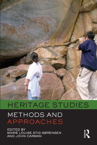 Title: Heritage Studies: Methods and Approaches / Edition 1, Author: Marie Louise Stig Sørensen
